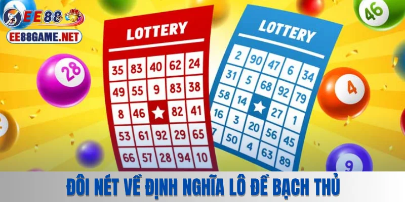 Đôi nét về định nghĩa lô đề bạch thủ