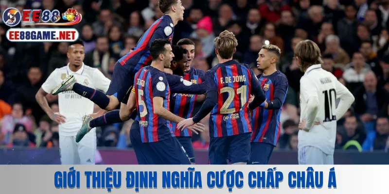 Giới thiệu định nghĩa cược chấp châu Á