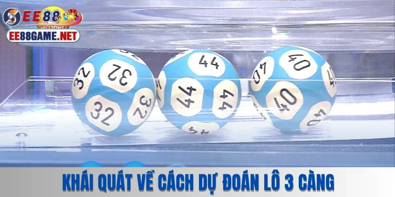 Khái quát về cách dự đoán lô 3 càng