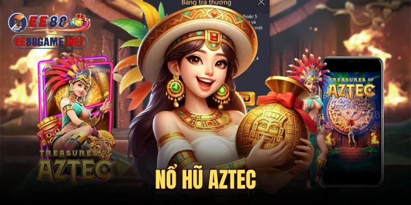 Nổ hũ aztec