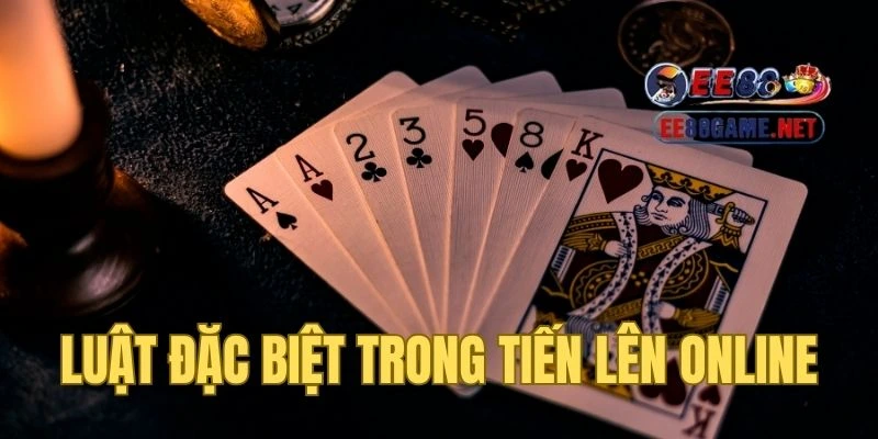 Luật đặc biệt dành riêng trong game Tiến Lên